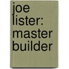 Joe Lister: Master Builder door Robert J. Ingle
