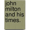 John Milton And His Times. by Max Ring