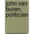 John Van Buren, Politician