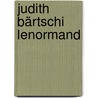 Judith Bärtschi Lenormand door Judith Bärtschi