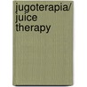 Jugoterapia/ Juice Therapy door Bernard Jensen