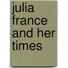 Julia France and Her Times door Gertrude Franklin Horn Atherton