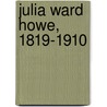 Julia Ward Howe, 1819-1910 by Maud Howe Elliott