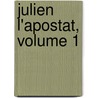 Julien L'Apostat, Volume 1 door Paul Allard