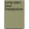 Jump-Start Your Metabolism door Pam Grout