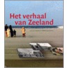 Het verhaal van Zeeland by R.J. Swiers