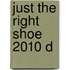 Just The Right Shoe 2010 D