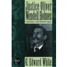 Justice Oliver W. Holmes P by G. Edward White