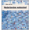Atlas van de Nederlandse waterstad door H. Meyer