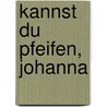Kannst Du pfeifen, Johanna by Ulf Stark