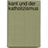 Kant und der Katholizismus by N. Fischer