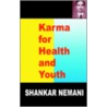 Karma For Health And Youth by Shankar G. Nemani