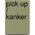 Pick up / Kanker