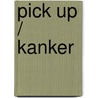 Pick up / Kanker by G. Rijnders