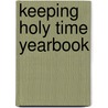 Keeping Holy Time Yearbook door Douglas E. Wingeier