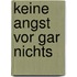 Keine Angst vor gar nichts