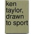 Ken Taylor, Drawn To Sport