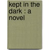 Kept In The Dark : A Novel door Trollope Anthony Trollope