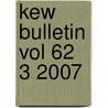 Kew Bulletin Vol 62 3 2007 door Onbekend