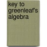 Key To Greenleaf's Algebra door Benjamin Greenleaf