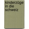 Kinderzüge in die Schweiz door Bernd Haunfelder