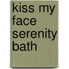 Kiss My Face Serenity Bath by Kiss My Face