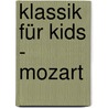 Klassik für Kids - Mozart door Onbekend