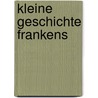 Kleine Geschichte Frankens door Anna Schiener