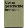 Kleine Geschichte Frankens by Anna Schiener