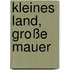 Kleines Land, große Mauer