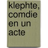 Klephte, Comdie En Un Acte door Abraham Dreyfus