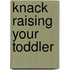 Knack Raising Your Toddler