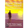 Know Thyself, Show Thyself door Victor August