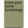 Know Your Home Furnishings door Virginia Hencken Elsasser