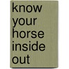 Know Your Horse Inside Out door Sarah Fisher