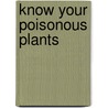 Know Your Poisonous Plants door Wilma Roberts James