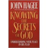 Knowing The Secrets Of God door John Hagee