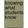 Knowing What Students Know door Professor National Academy of Sciences