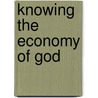 Knowing the Economy of God by Thomas Meaglia