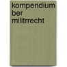 Kompendium Ber Militrrecht by Prussia Kriegsministerium
