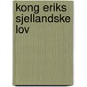 Kong Eriks Sjellandske Lov door Janus Lauritz Andre Kolderup-Rosenvinge