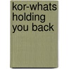 Kor-Whats Holding You Back by Sam Horn