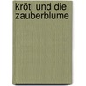 Kröti und die Zauberblume door Andreas Dietz