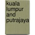 Kuala Lumpur and Putrajaya