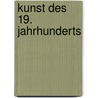 Kunst des 19. Jahrhunderts door Onbekend