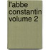 L'Abbe Constantin Volume 2