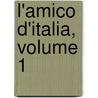 L'Amico D'Italia, Volume 1 door . Anonymous