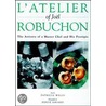 L'Atelier Of Joel Robuchon by Patricia Wells