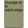 L'Europe Et Le Saint-Siege door Arthur Lapotre