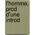 L'Homme, Prcd D'Une Introd